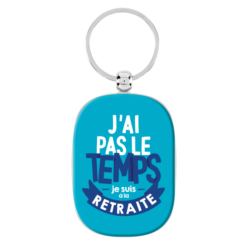 Portes-clés Porte-clés J'ai pas le temps…retraite P003-ME12365